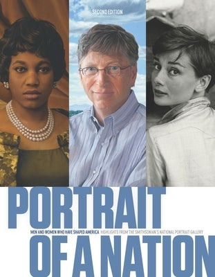 Portrait of a Nation, Second Edition: Men and Women Who Have Shaped America by National Portrait Gallery