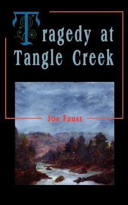 Tragedy at Tangle Creek by Faust, Joe