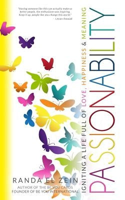 Passionability: Igniting a Life Full of Love, Happiness, and Meaning by El Zein, Randa