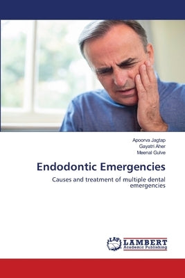 Endodontic Emergencies by Jagtap, Apoorva