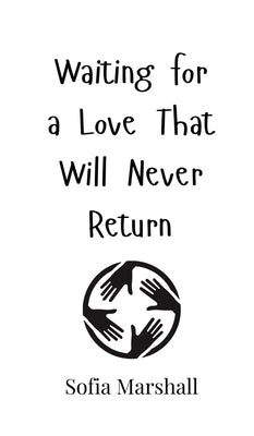 Waiting for a Love That Will Never Return by Marshall, Sofia