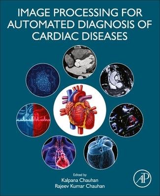 Image Processing for Automated Diagnosis of Cardiac Diseases by Chauhan, Kalpana