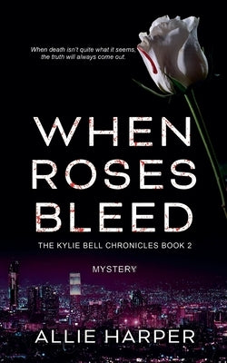 When Roses Bleed by Harper, Allie