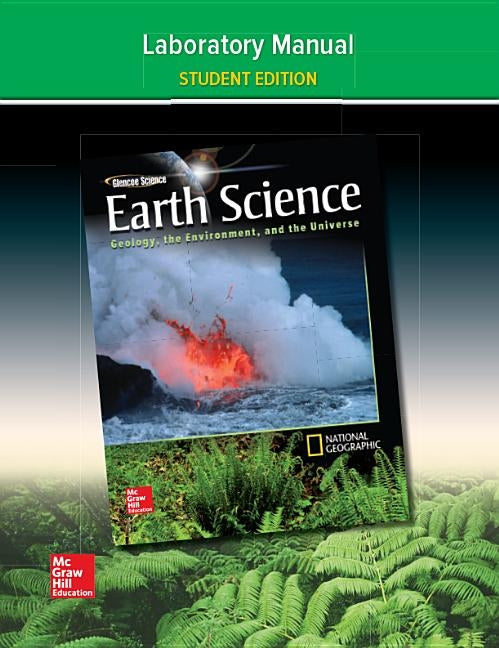 Glencoe Earth Science: Geology, the Environment, and the Universe, Laboratory Manual, Student Edition by McGraw Hill