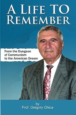 A Life to Remember by Ghica, Gregory