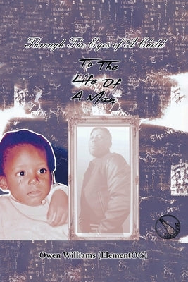 Through the Eyes of a Child to the Life of a Man by Williams (Elementog), Owen