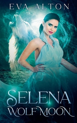 Selena - Wolf Moon by Alton, Eva