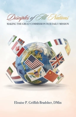 Disciples of All Nations by Griffith Bradsher, Elouise P.