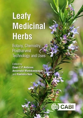 Leafy Medicinal Herbs: Botany, Chemistry, Postharvest Technology and Uses by Ambrose, Dawn C. P.