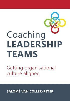Coaching Leadership Teams by Van Coller-Peter, Salome