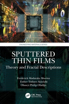 Sputtered Thin Films: Theory and Fractal Descriptions by Mwema, Frederick Madaraka