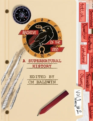 Archive of the Odd #2: A Supernatural History by Baldwin, CM