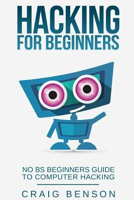 Hacking for Beginners by Benson, Craig