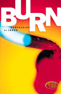 Burn: Live the Compassion of Jesus by Shipman, Brian