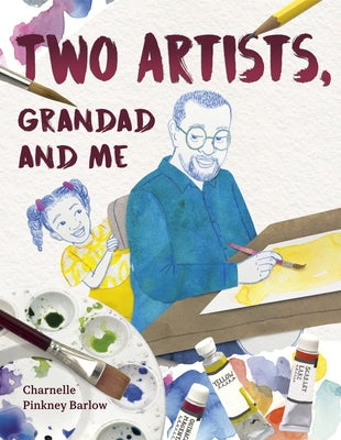 Two Artists, Grandad and Me by Barlow, Charnelle Pinkney