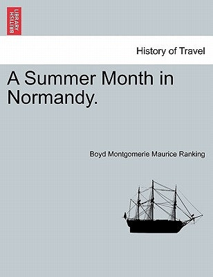 A Summer Month in Normandy. by Ranking, Boyd Montgomerie Maurice