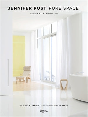Jennifer Post: Pure Space: Elegant Minimalism by Kasabian, Anna