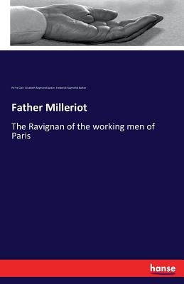Father Milleriot: The Ravignan of the working men of Paris by Clair, Père
