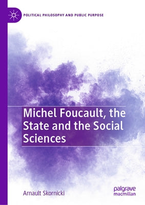 Michel Foucault, the State and the Social Sciences by Skornicki, Arnault