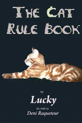 The Cat Rule Book by Raqueteur, Deni