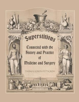 Superstitions Connected with the History and Practice of Medicine and Surgery by Nightly, Dahlia V.