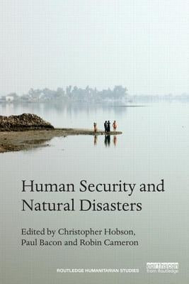 Human Security and Natural Disasters by Hobson, Christopher