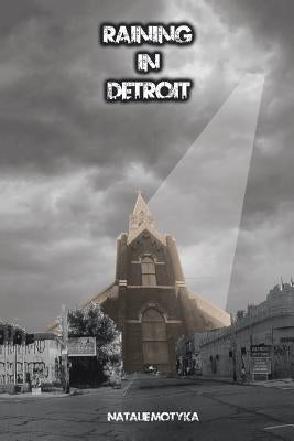 Raining in Detroit by Motyka, Natalie