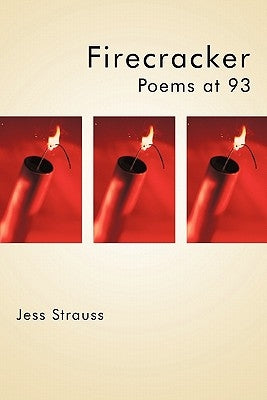 Firecracker: Poems at 93 by Strauss, Jess