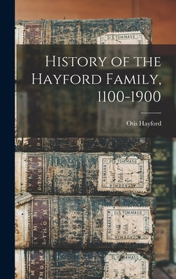 History of the Hayford Family, 1100-1900 by Hayford, Otis