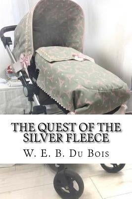 The Quest of the Silver Fleece by Bois, W. E. B. Du