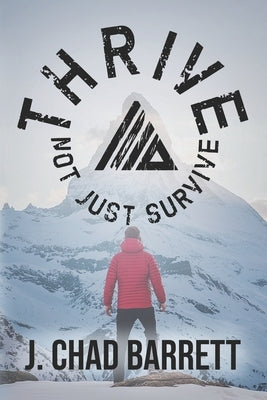 Thrive, Not Just Survive by Barrett, J. Chad