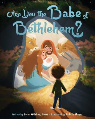 Are You the Babe of Bethlehem by Haws, Dona