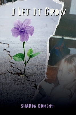 I Let It Grow by Domeny, Sharon