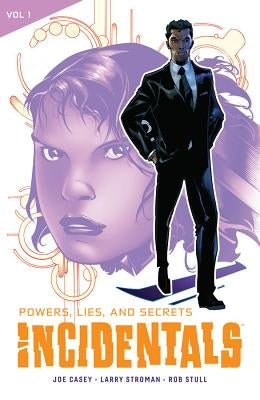 Incidentals Vol. 1: Powers, Lies, and Secrets by Casey, Joe