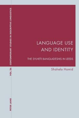 Language Use and Identity: The Sylheti Bangladeshis in Leeds by Bernhardt, Karl