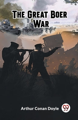 The Great Boer War by Doyle, Arthur Conan