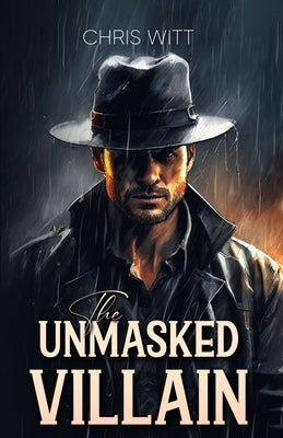 The Unmasked Villain by Witt, Chris