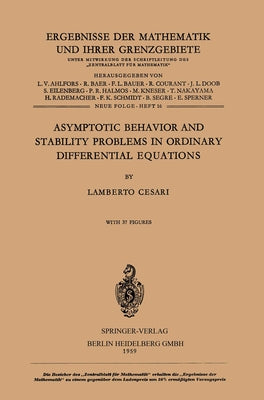 Asymptotic Behavior and Stability Problems in Ordinary Differential Equations by Cesari, Lamberto