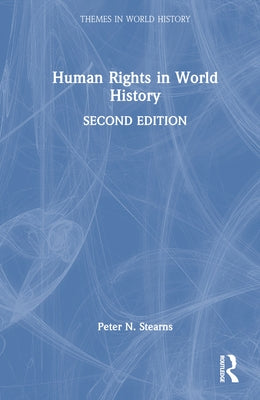 Human Rights in World History by Stearns, Peter N.