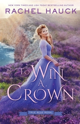 To Win A Crown by Hauck, Rachel