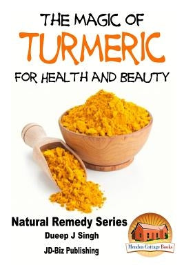 The Magic of Turmeric For Health and Beauty by Davidson, John