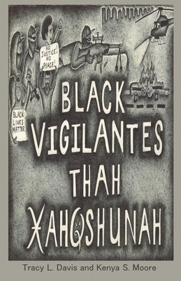 Black Vigilantes: Thah Xah Qshunah by Davis, Tracy L.