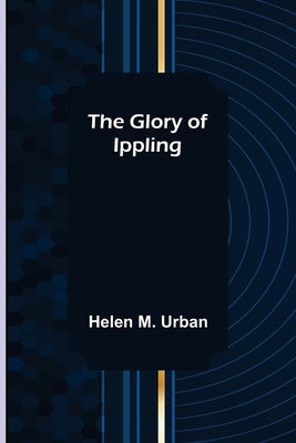 The Glory of Ippling by M. Urban, Helen