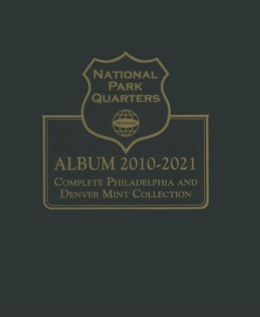 National Park Quarters Album: Complete Philadelphia and Denver Mint Collection by Whitman Publishing
