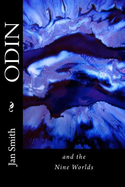 ODIN and the Nine Worlds: A Nordic Creation Story by Smith, Jan