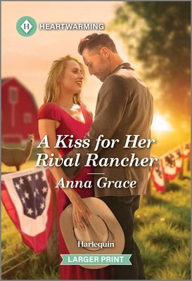A Kiss for Her Rival Rancher: A Clean and Uplifting Romance by Grace, Anna