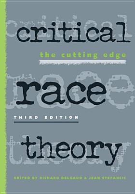 Critical Race Theory: The Cutting Edge by Delgado, Richard