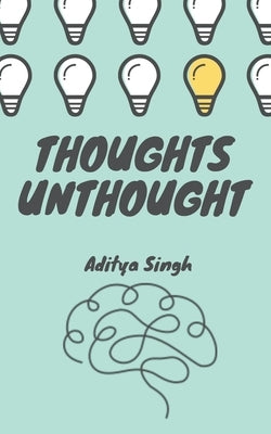 Thoughts Unthought by Singh, Aditya