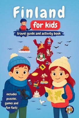 Finland for Kids - Travel Guide and Activity Book: Discover Finnish Culture, History, Landmarks and Traditions through Games, Puzzles and Fun Facts by Mixam, Sylvia