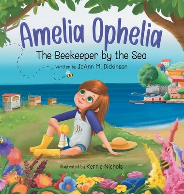 Amelia Ophelia The Beekeeper by the Sea by Dickinson, Joann M.